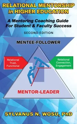 Relational Mentorship in Higher Education: Una guía de tutoría para el éxito de estudiantes y profesores - Relational Mentorship in Higher Education: A Mentoring Coaching Guide for Student and Faculty Success