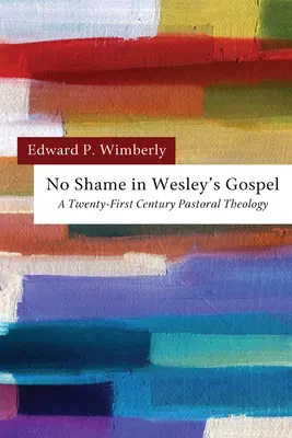 Sin vergüenza en el Evangelio de Wesley - No Shame in Wesley's Gospel