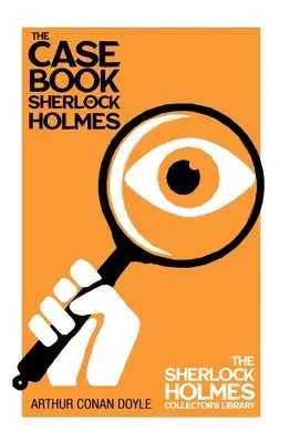 El libro de los casos de Sherlock Holmes - La biblioteca del coleccionista Sherlock Holmes - The Case Book of Sherlock Holmes - The Sherlock Holmes Collector's Library