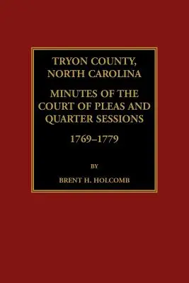 Condado de Tryon, Carolina del Norte Actas del Tribunal de Causas y Sesiones Trimestrales, 1769-1779 - Tryon County, North Carolina Minutes of the Court of Pleas and Quarter Sessions, 1769-1779