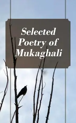 Poesía selecta de Mukaghali - Selected Poetry of Mukaghali