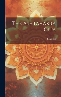 El Ashtavakra Gita ((Lala ). Baij Nath) - The Ashtavakra Gita ((Lala ). Baij Nath)