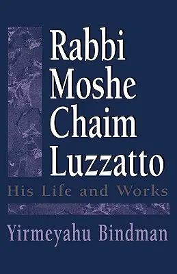 Vida y obra del rabino Moshe Chaim Luzzatto - Rabbi Moshe Chaim Luzzatto: His Life and Works
