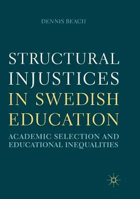Injusticias estructurales en la educación sueca: Selección académica y desigualdades educativas - Structural Injustices in Swedish Education: Academic Selection and Educational Inequalities