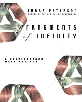 Fragmentos del infinito: Un caleidoscopio de matemáticas y arte - Fragments of Infinity: A Kaleidoscope of Math and Art