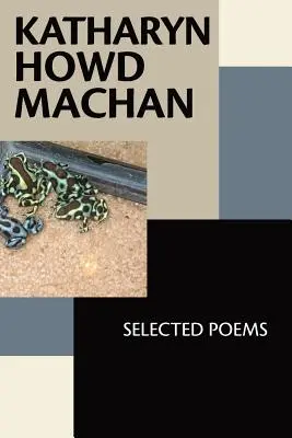 Katharyn Howd Machan: Poemas escogidos - Katharyn Howd Machan: Selected Poems