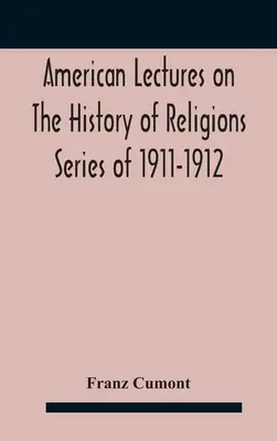 American Lectures On The History of Religions Series of 1911-1912 Astrología y religión entre griegos y romanos - American Lectures On The History of Religions Series of 1911-1912 Astrology and religion among the Greeks and Romans