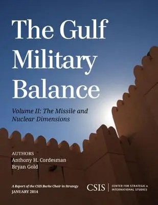 El equilibrio militar en el Golfo: La dimensión nuclear y de misiles - The Gulf Military Balance: The Missile and Nuclear Dimensions