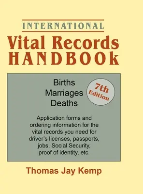 Manual Internacional de Registros Civiles. 7ª Edición: Nacimientos, Matrimonios, Defunciones: Formularios de solicitud e información para pedir los registros vitales que necesita. - International Vital Records Handbook. 7th Edition: Births, Marriages, Deaths: Application Forms and Ordering Information for the Vital Records You Nee