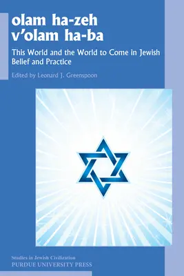 Olam He-Zeh V'Olam Ha-Ba: Este mundo y el mundo venidero en las creencias y prácticas judías - Olam He-Zeh V'Olam Ha-Ba: This World and the World to Come in Jewish Belief and Practice