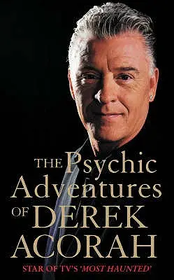 Las aventuras psíquicas de Derek Acorah: La estrella de los más embrujados de la televisión - The Psychic Adventures of Derek Acorah: Star of Tv's Most Haunted