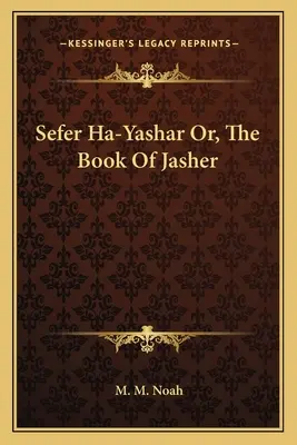 Sefer Ha-Yashar o el libro de Jasher - Sefer Ha-Yashar Or, The Book Of Jasher