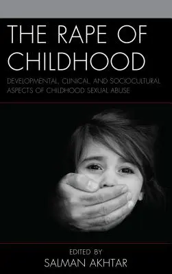 La violación de la infancia: Aspectos evolutivos, clínicos y socioculturales del abuso sexual infantil - The Rape of Childhood: Developmental, Clinical, and Sociocultural Aspects of Childhood Sexual Abuse