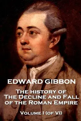 Edward Gibbon - Historia de la decadencia y caída del Imperio Romano - Tomo I (de VI) - Edward Gibbon - The History of the Decline and Fall of the Roman Empire - Volume I (of VI)