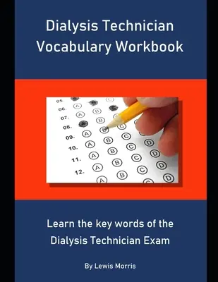 Cuaderno de vocabulario de Técnico de Diálisis: Aprende las palabras clave del examen de Técnico de Diálisis - Dialysis Technician Vocabulary Workbook: Learn the key words of the Dialysis Technician Exam