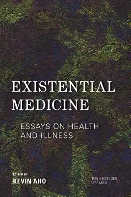 Medicina existencial: Ensayos sobre salud y enfermedad - Existential Medicine: Essays on Health and Illness