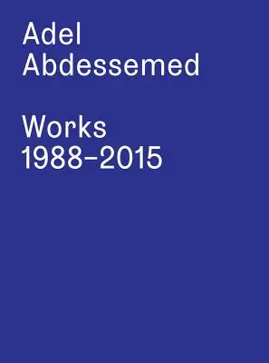 Adel Abdessemed: Obras 1988-2015 - Adel Abdessemed: Works 1988-2015