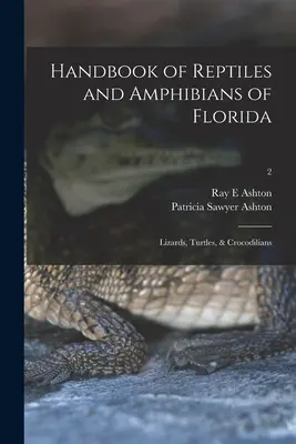 Manual de reptiles y anfibios de Florida: Lagartos, tortugas y cocodrilos; 2 - Handbook of Reptiles and Amphibians of Florida: Lizards, Turtles, & Crocodilians; 2