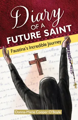 Diario de una futura santa: El increíble viaje de Faustina - Diary of a Future Saint: Faustina's Incredible Journey