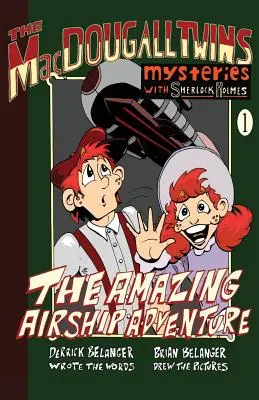 La asombrosa aventura del dirigible: Los gemelos Macdougall con Sherlock Holmes Libro #1 - The Amazing Airship Adventure: The Macdougall Twins with Sherlock Holmes Book #1