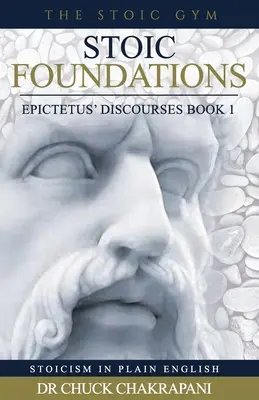 Fundamentos estoicos: Discursos de Epicteto Libro 1 - Stoic Foundations: Epictetus' Discourses Book 1