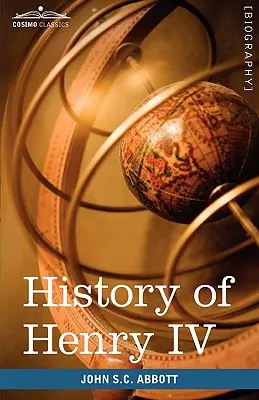 Historia de Enrique IV, Rey de Francia y Navarra: Forjadores de la Historia - History of Henry IV, King of France and Navarre: Makers of History