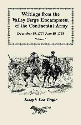 Escritos del campamento de Valley Forge del Ejército Continental: December 19, 1777-June 19, 1778, Volume 5, a Very Different Spirit in the Army - Writings from the Valley Forge Encampment of the Continental Army: December 19, 1777-June 19, 1778, Volume 5, a Very Different Spirit in the Army