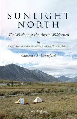 Sunlight North: Cuarenta y cinco temporadas en el Refugio Nacional de Vida Silvestre del Ártico - Sunlight North: Forty-Five Seasons in the Arctic National Wildlife Refuge