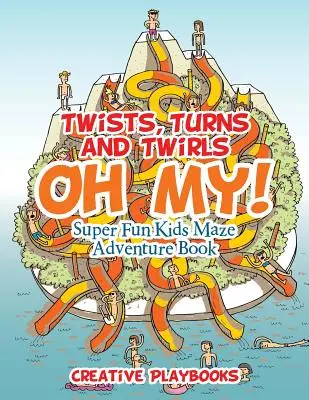 Giros, vueltas y revueltas, ¡vaya por Dios! Libro de Aventuras de Laberintos Superdivertidos para Niños - Twists, Turns and Twirls, Oh My! Super Fun Kids Maze Adventure Book