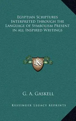 Las Escrituras Egipcias Interpretadas a Través del Lenguaje Simbólico Presente en Todos los Escritos Inspirados - Egyptian Scriptures Interpreted through the Language of Symbolism Present in all Inspired Writings