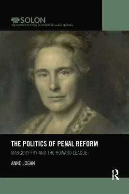 La política de la reforma penal: Margery Fry y la Liga Howard - The Politics of Penal Reform: Margery Fry and the Howard League