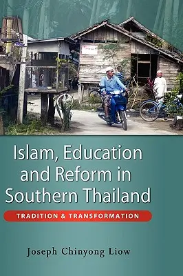 Islam, educación y reforma en el sur de Tailandia: Tradición y transformación - Islam, Education and Reform in Southern Thailand: Tradition and Transformation