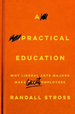 Una educación práctica: Por qué los graduados en humanidades son buenos empleados - A Practical Education: Why Liberal Arts Majors Make Great Employees