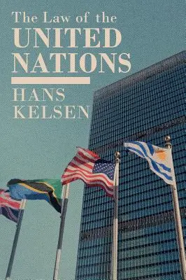 El Derecho de las Naciones Unidas. Análisis crítico de sus problemas fundamentales - The Law of the United Nations. A Critical Analysis of Its Fundamental Problems