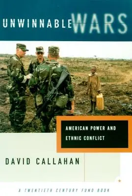 Guerras que no se pueden ganar: el poder estadounidense y los conflictos étnicos - Unwinnable Wars: American Power and Ethnic Conflict