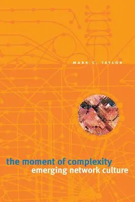 El momento de la complejidad: Cultura de red emergente - The Moment of Complexity: Emerging Network Culture