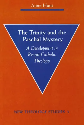 La Trinidad y el misterio pascual: Una evolución de la teología católica reciente - The Trinity and the Paschal Mystery: A Development in Recent Catholic Theology