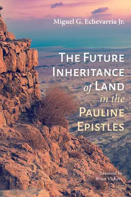 La Futura Herencia de la Tierra en las Epístolas Paulinas - The Future Inheritance of Land in the Pauline Epistles