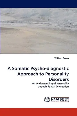 Un enfoque psicodiagnóstico somático de los trastornos de la personalidad - A Somatic Psycho-Diagnostic Approach to Personality Disorders