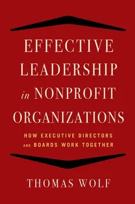 Liderazgo eficaz para organizaciones sin ánimo de lucro: Cómo colaboran los directores ejecutivos y los consejos de administración - Effective Leadership for Nonprofit Organizations: How Executive Directors and Boards Work Together