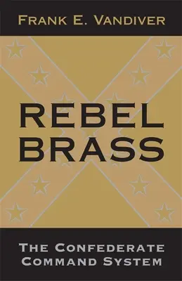 Rebel Brass: El sistema de mando confederado - Rebel Brass: The Confederate Command System