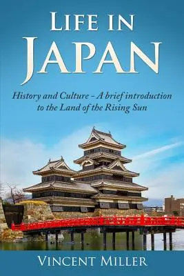 La vida en Japón: Historia y Cultura: Breve introducción al país del sol naciente - Life in Japan: History and Culture: A Brief Introduction to the Land of the Rising Sun