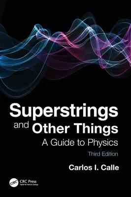 Supercuerdas y otras cosas: Una guía de la física - Superstrings and Other Things: A Guide to Physics