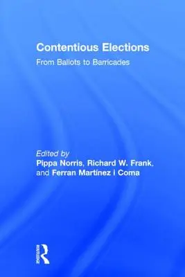 Elecciones polémicas: De las papeletas a las barricadas - Contentious Elections: From Ballots to Barricades