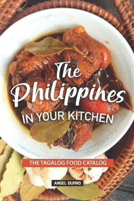 Filipinas en tu cocina: Catálogo de comida tagala - The Philippines in your Kitchen: The Tagalog Food Catalog