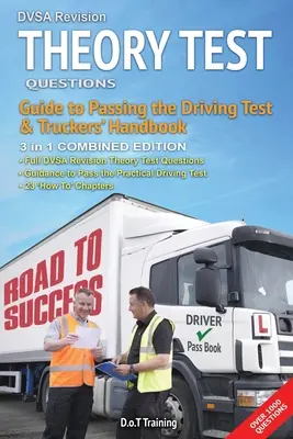 Preguntas de revisión del examen teórico de la DVSA, guía para aprobar el examen de conducir y manual del camionero: edición combinada - DVSA revision theory test questions, guide to passing the driving test and truckers' handbook: combined edition