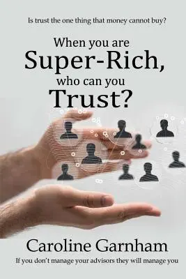 Cuando se es superrico, ¿en quién se puede confiar? - When you are Super-Rich, who can you Trust?