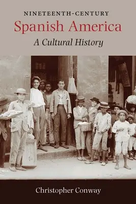 La América española del siglo XIX: Una historia cultural - Nineteenth-Century Spanish America: A Cultural History