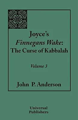 Finnegans Wake de Joyce: La maldición de la cábala: Volumen 3 - Joyce's Finnegans Wake: The Curse of Kabbalah: Volume 3