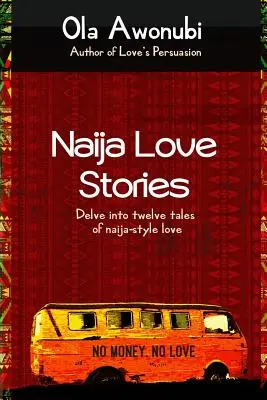 Naija Love Stories: Adéntrese en doce relatos de amor al estilo naija - Naija Love Stories: Delve into twelve tales naija-style love